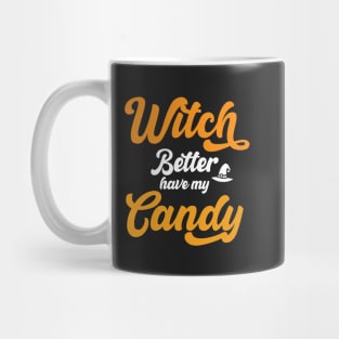 Witch Better Have my Candy Funny Halloween Typography Mug